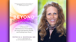 Author of Beyond Medicine, Patricia Muesham, MD