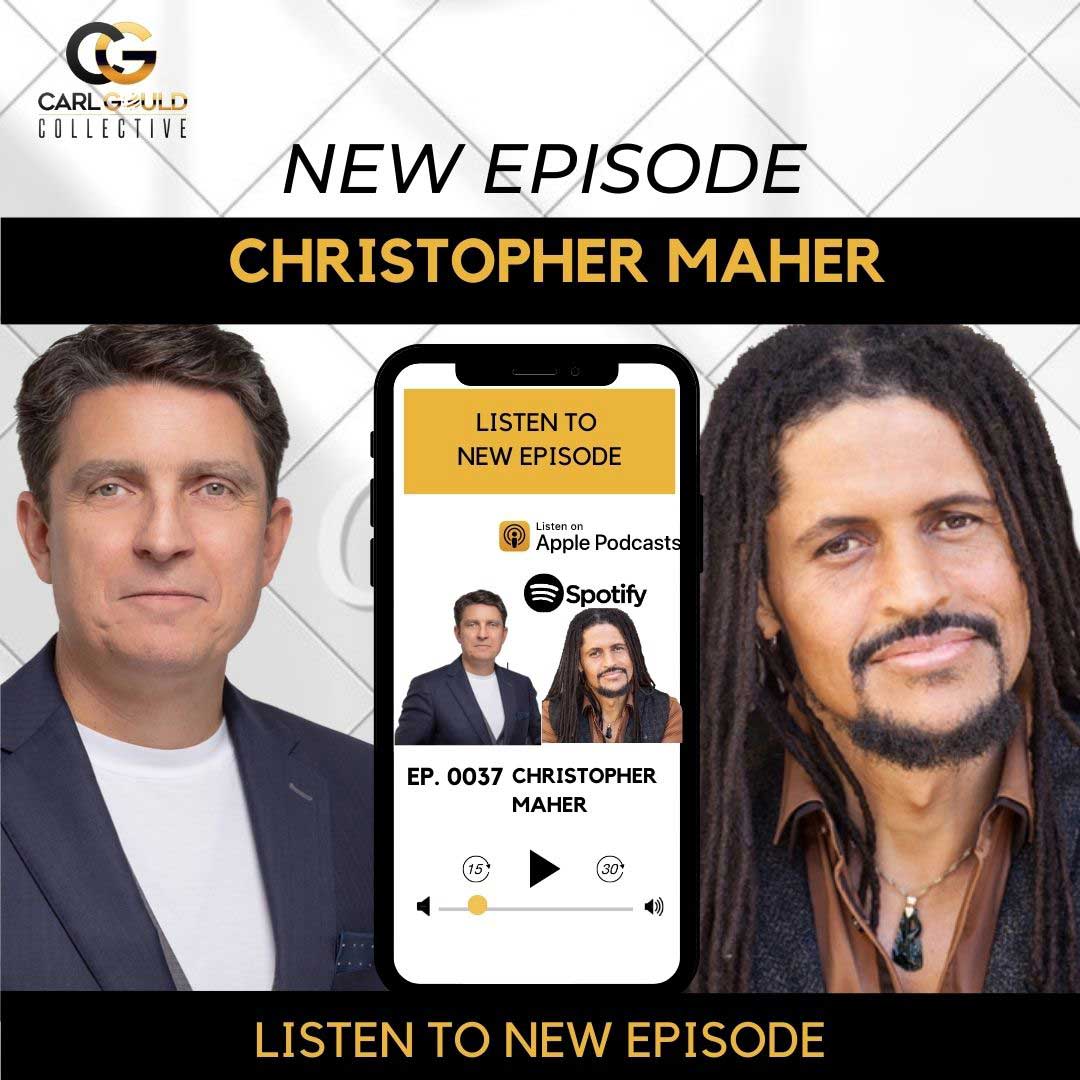 Christopher Maher on the Carl Gould Podcast