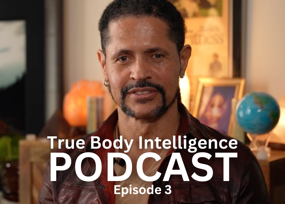 True Body Intelligence Podcast – Episode 3