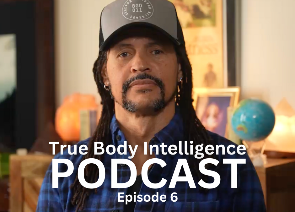 True Body Intelligence Podcast – Episode 6