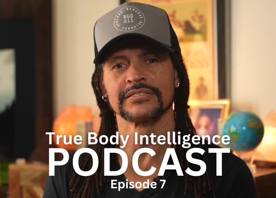 True Body Intelligence Podcast – Episode 7