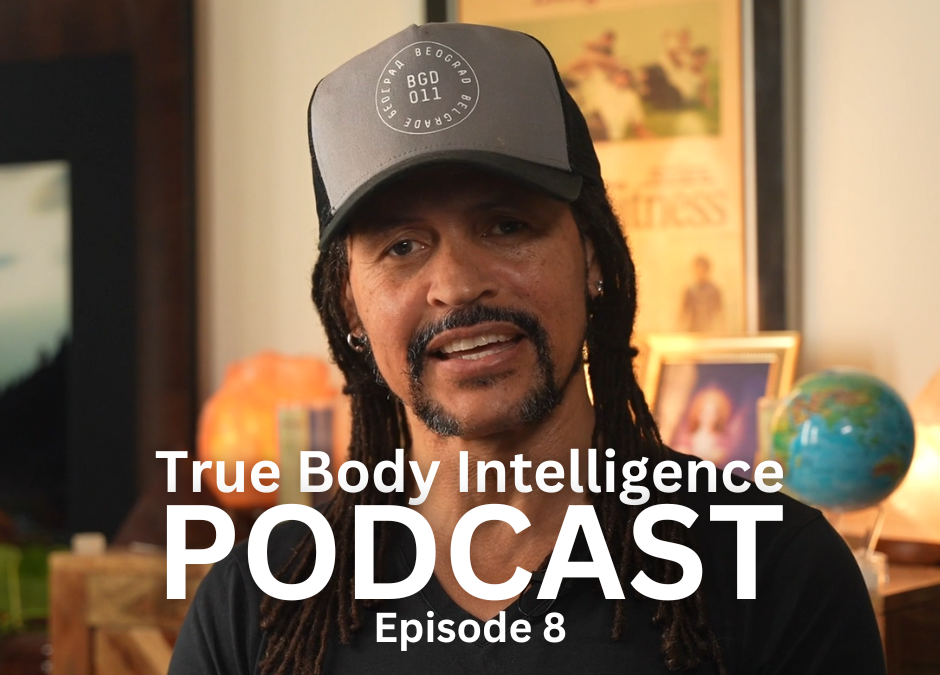 True Body Intelligence Podcast – Episode 8
