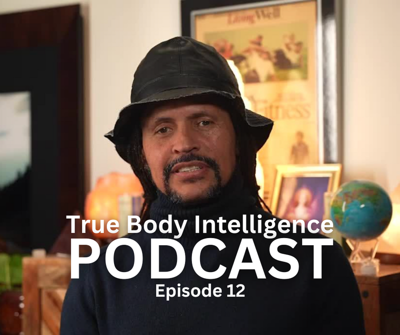 True Body Intelligence Podcast – Episode 12