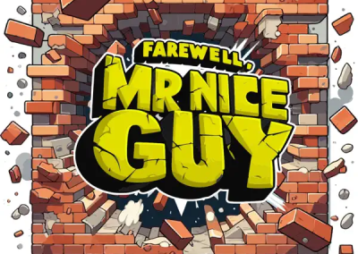 Farewell Mr. Nice Guy