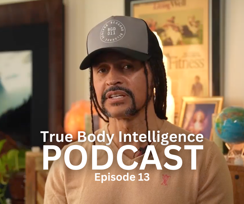 True Body Intelligence Podcast – Episode 13