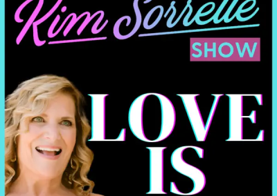 The Kim Sorrelle Show, LOVE IS